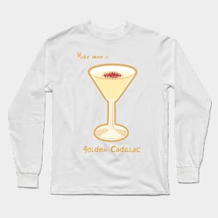 Make mine a Golden Cadillac Long Sleeve T-Shirt